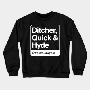 Ditcher, Quick & Hyde - Divorce Lawyers - white print for dark items Crewneck Sweatshirt